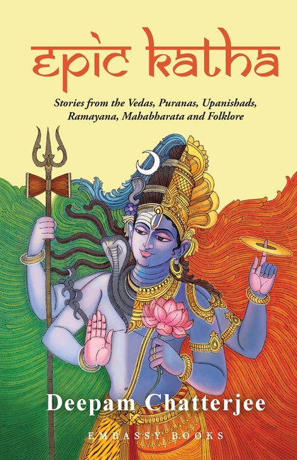 Epic Katha: Stories from the Vedas, Puranas, Upanishads, Ramayana, Mahabharata and Folklore