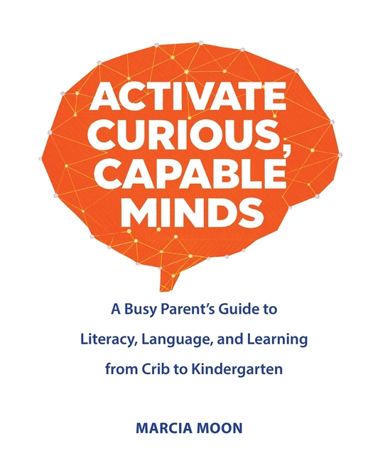 Activate Curious, Capable Minds: A Busy Parent's Guide to Literacy, Language, and Learning from Crib to Kindergarten