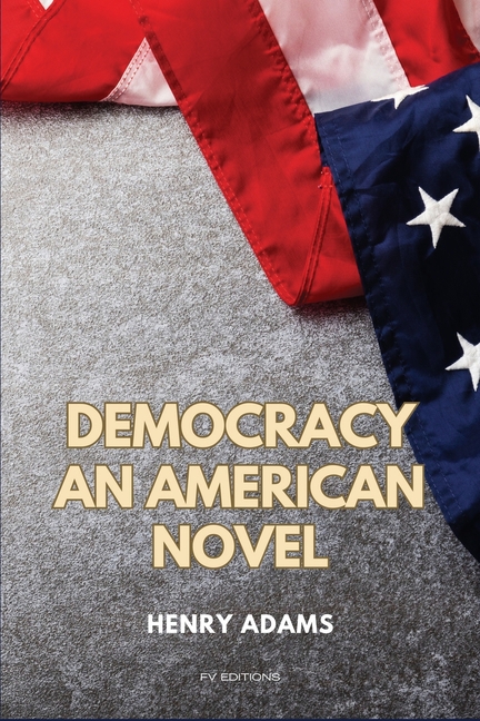 Democracy: An American novel (Easy to Read Layout)