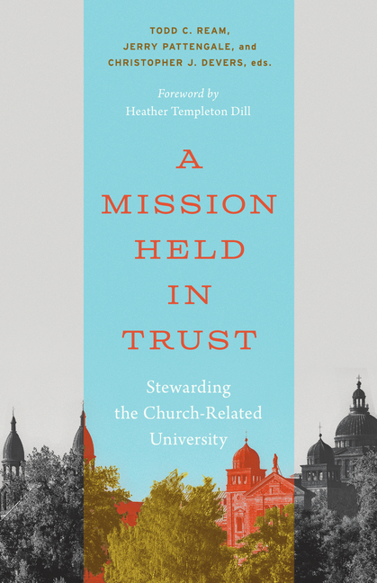 A Mission Held in Trust: Stewarding the Church-Related University