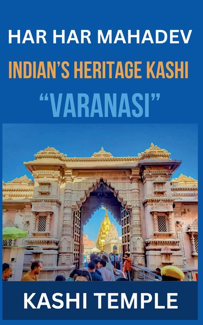 Indian's Heritage of Kashi "Varanasi"