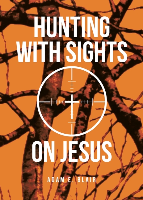 Hunting with Sights on Jesus