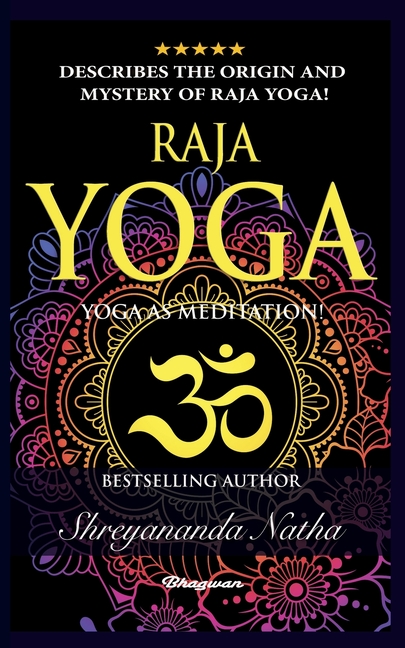 Raja Yoga - Yoga as Meditation!: BRAND NEW! By Bestselling author Yogi Shreyananda Natha!