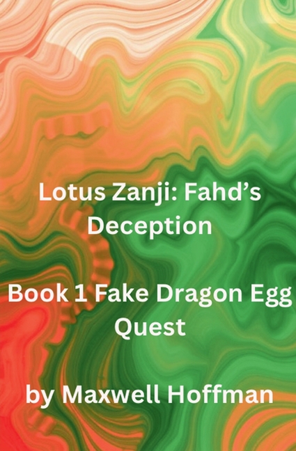 Lotus Zanji: Fahd's Deception Book 1 Fake Dragon Egg Quest