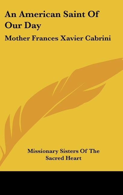 An American Saint Of Our Day: Mother Frances Xavier Cabrini
