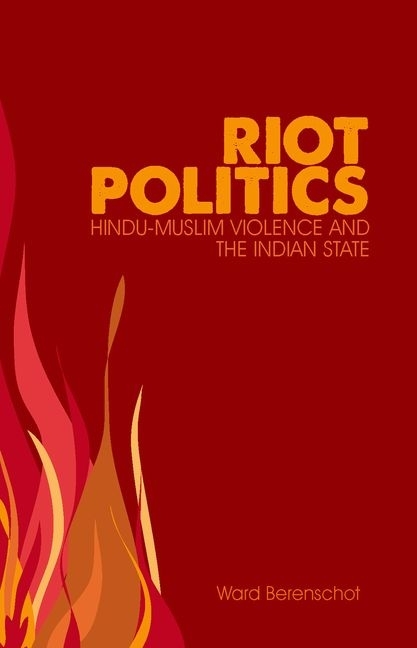Riot Politics: Hindu-Muslim Violence and the Indian State