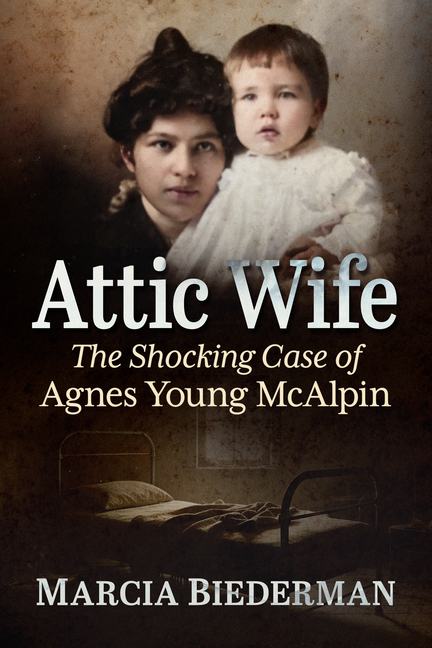 Attic Wife: The Shocking Case of Agnes Young McAlpin