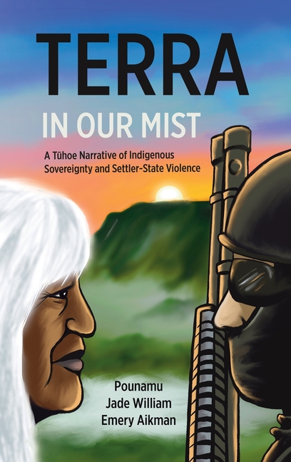 Terra in Our Mist: A Tūhoe Narrative of Indigenous Sovereignty and Settler-State Violence