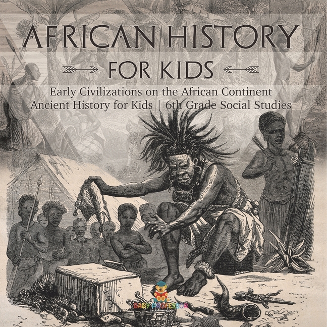 African History for Kids - Early Civilizations on the African Continent Ancient History for Kids 6th Grade Social Studies
