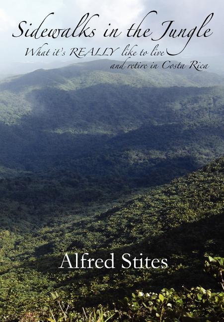 Sidewalks in the Jungle: What It's REALLY Like to Live and Retire in Costa Rica