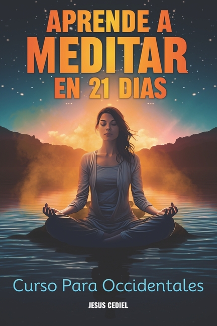 Aprende a Meditar en 21 dias: Curso para Occidentales