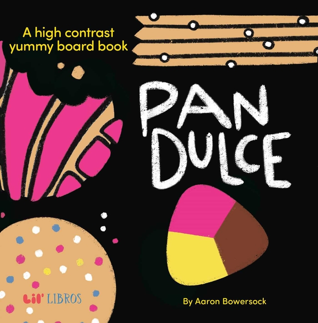Pan Dulce: A High Contrast Yummy Board Book (Bilingual: English/Spanish)