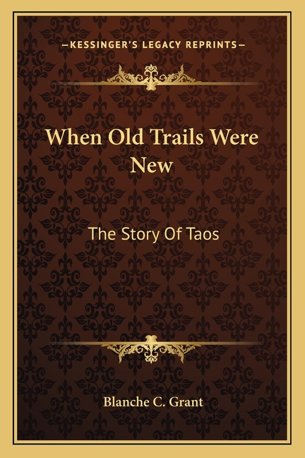 When Old Trails Were New: The Story Of Taos