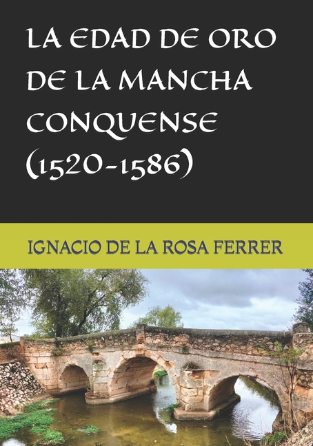 La Edad de Oro de la Mancha Conquense (1520-1586)