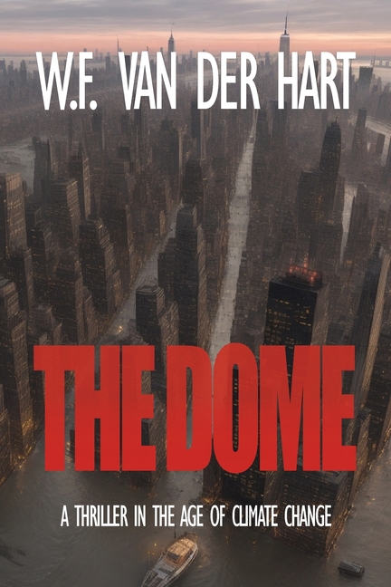 The Dome: A Thriller in the Age of Climate Change