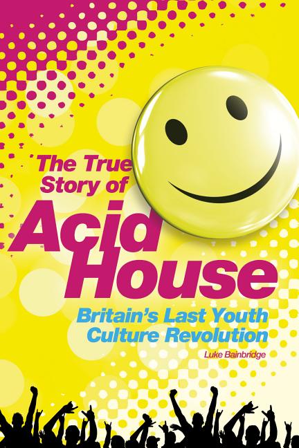 Acid House: The True Story