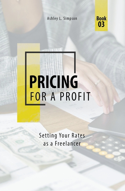 Pricing for a Profit: Setting Your Rates as a Freelancer