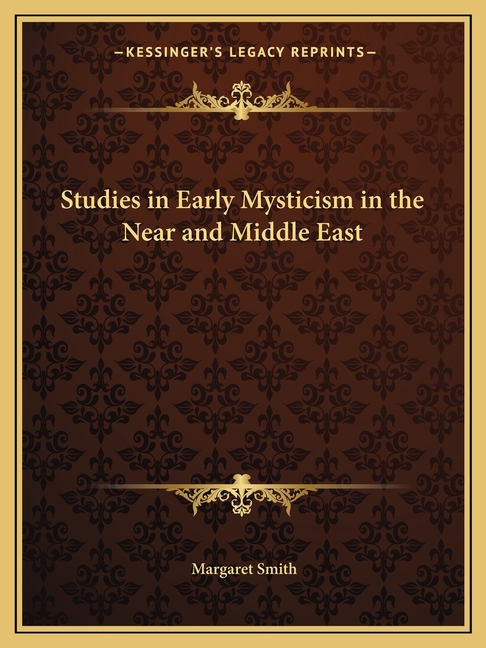 Studies in Early Mysticism in the Near and Middle East