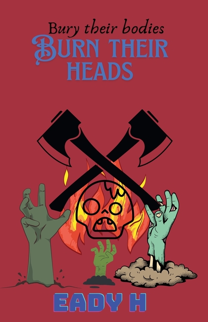 Bury Their Bodies Burn Their Heads