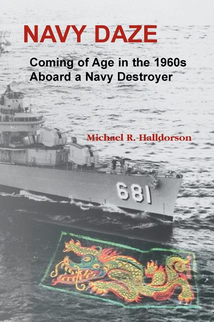 Navy Daze: Coming of Age in the 1960s Aboard a Navy Destroyer