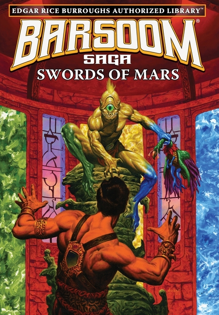 Swords of Mars: Edgar Rice Burroughs Authorized Library / Barsoom Saga 8