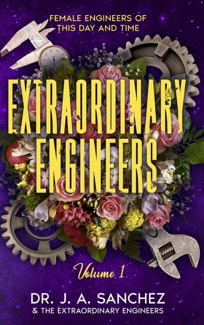 Extraordinary Engineers: Female Engineers of This Day and Time