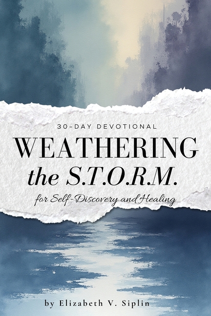 Weathering the S.T.O.R.M. A 30-Day Devotional Journal for Self-Discovery and Healing