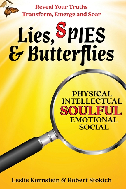 Lies, SPIES & Butterflies: Reveal Your Truths Transform, Emerge and Soar