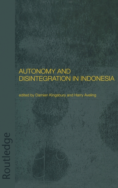 Autonomy and Disintegration in Indonesia