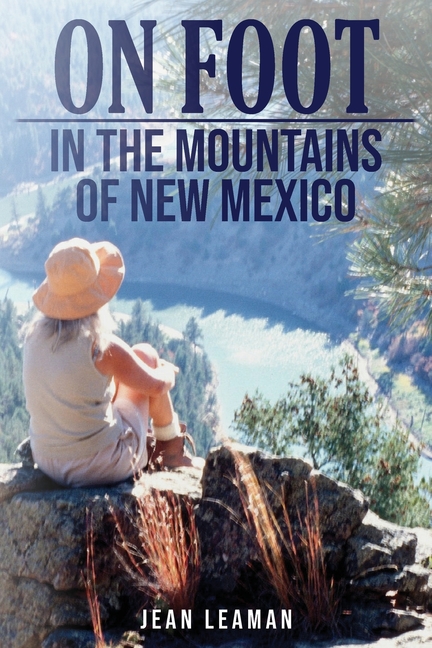 On Foot: in the MOUNTAINS OF NEW MEXICO