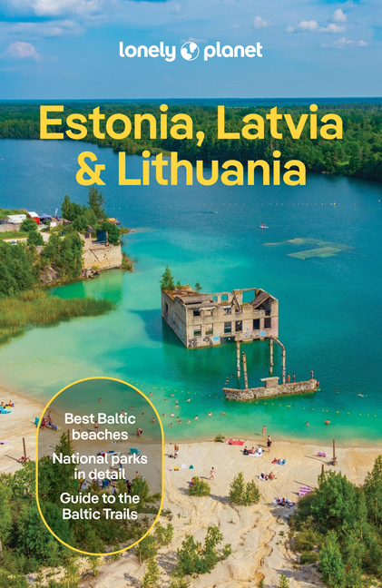 Lonely Planet Estonia, Latvia & Lithuania: Plan the Trip of a Lifetime Detailed Itineraries & Maps Insider Tips Covers Estonia, Helsinki, Latvia and L