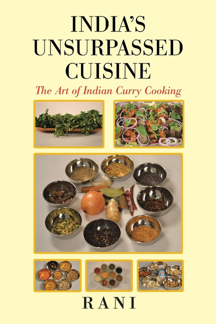 India's Unsurpassed Cuisine: The Art of Indian Curry Cooking