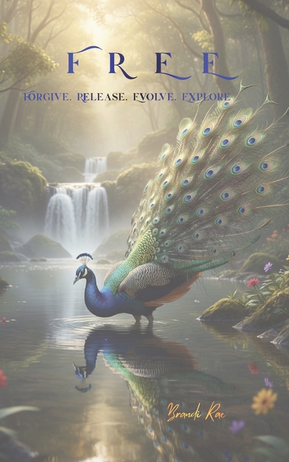Free: Forgive. Release. Evolve. Explore