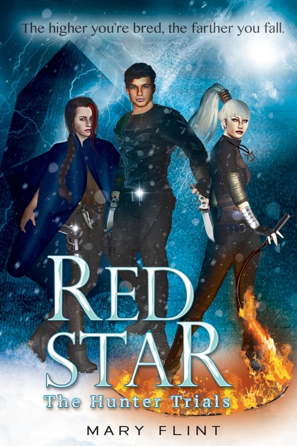 The Hunter Trials: (Red Star Trilogy Book 1): The higher you're born, the farther you fall