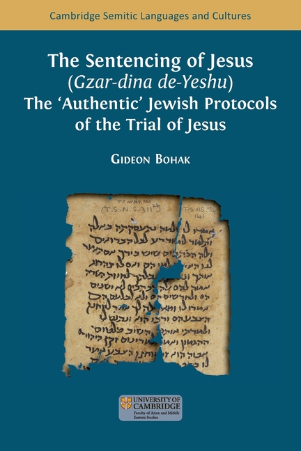 The Sentencing of Jesus (Gzar-dina de-Yeshu): The 'Authentic' Jewish Protocols of the Trial of Jesus
