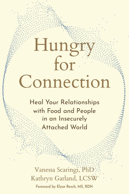 Hungry for Connection: Heal Your Relationships with Food and People in an Insecurely Attached World