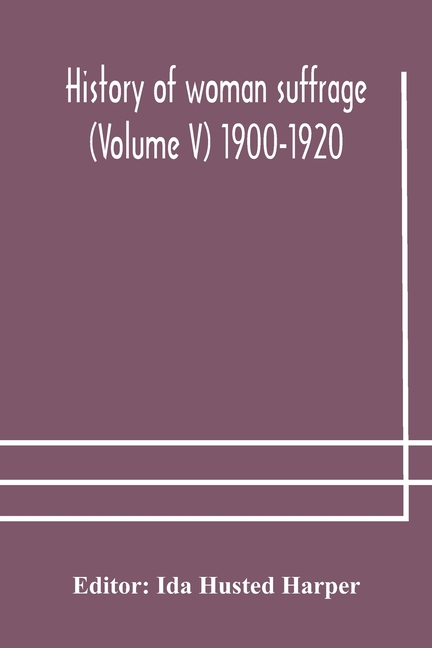 History Of Woman Suffrage (Volume V) 1900-1920