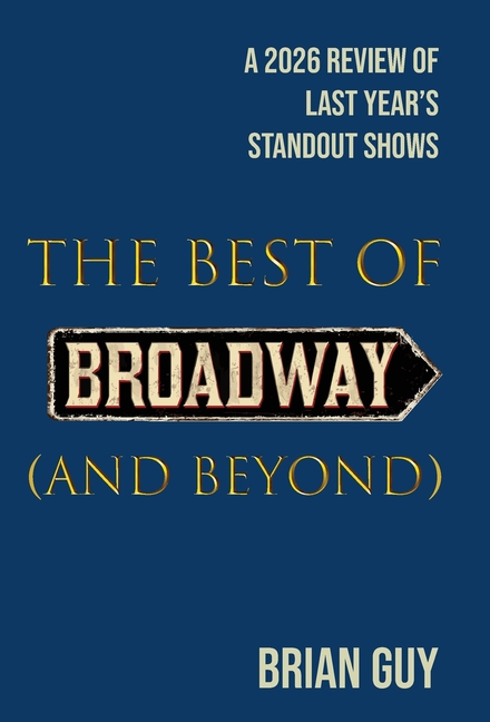 The Best of Broadway (and Beyond): A 2026 Review of Last Year's Standout Shows