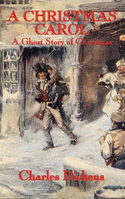A Christmas Carol: The Classic Christmas Ghost Story with the Original John Leech Illustrations