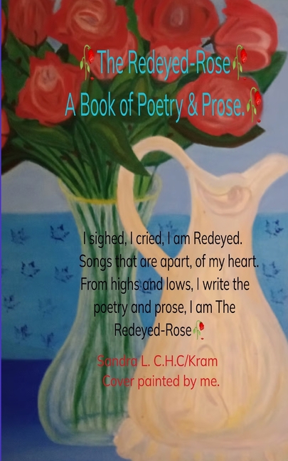The Redeyed-Rose A book of Poetry & Prose I sighed, I cried, I am Redeyed. Songs that are apart of my heart. From highs & lows, I write Poetry & Prose