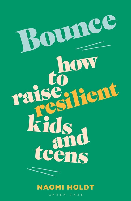 Bounce: How to Raise Resilient Kids and Teens
