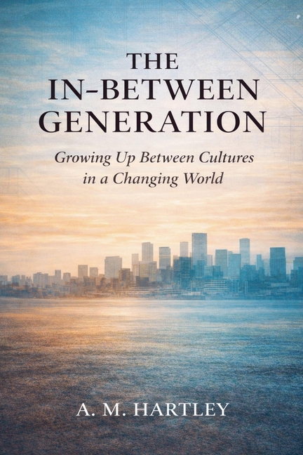 The In-Between Generation: Growing Up Between Cultures in a Changing World