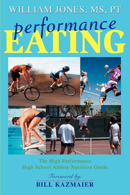Performance Eating: The High Performance High School Athlete Nutrition Guide