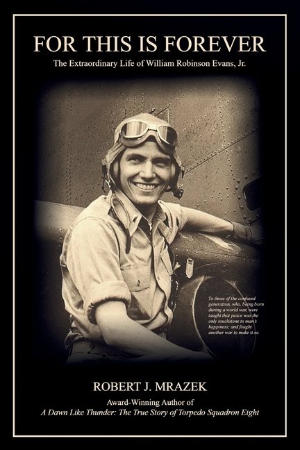 For This Is Forever: The Extraordinary Life of William Robinson Evans, Jr.