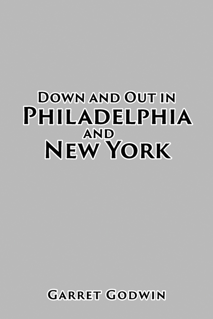 Down and Out in Philadelphia and New York