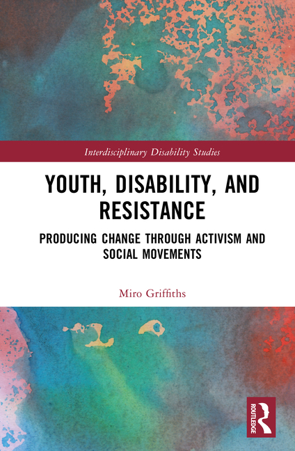 Youth, Disability, and Resistance: Producing Change through Activism and Social Movements