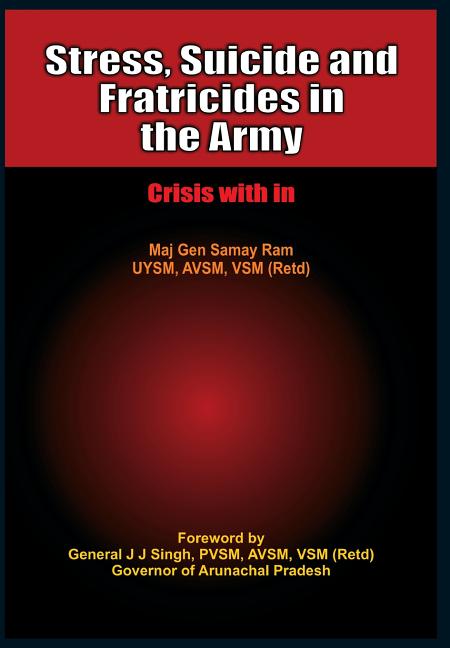 Stress, Suicide and Fratricides in the Army