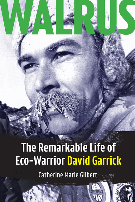 Walrus: The Remarkable Life of Eco-Warrior David Garrick