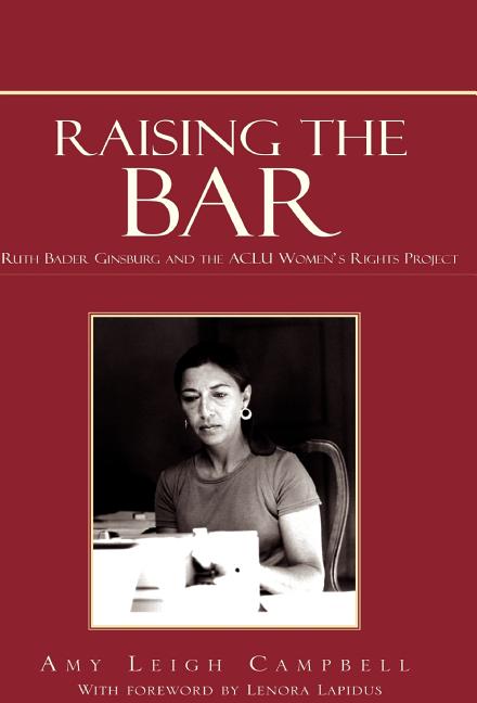 Raising the Bar: Ruth Bader Ginsburg and the ACLU Women's Rights Project