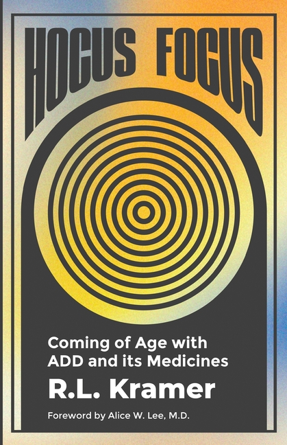 Hocus Focus: Coming of Age with ADD and Its Medicines